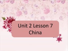 Unit 2 Lesson 7 China 课件(1)