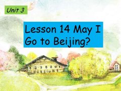 Unit 3 Lesson 14 May I Go to Beijing