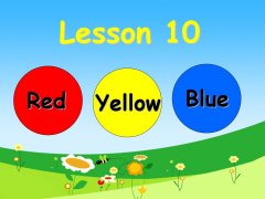 Lesson 10 Red Yellow Blue Green精品课件