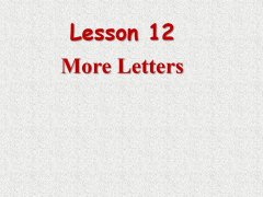 Lesson 12 More Letters精品课件