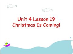 Unit 4 Lesson 19 Christmas Is Coming! 课件 2