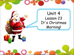 Unit 4 Lesson 23 Its Christmas Morning! 课件 1